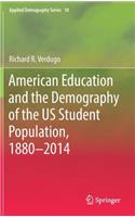 American Education and the Demography of the Us Student Population, 1880 - 2014