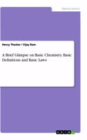 Brief Glimpse on Basic Chemistry. Basic Definitions and Basic Laws