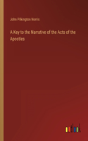 A Key to the Narrative of the Acts of the Apostles