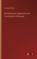 Die Auflösung der Algebraischen und Transzendenten Gleichungen