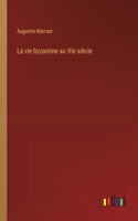 vie byzantine au VIe siècle
