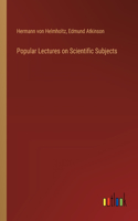 Popular Lectures on Scientific Subjects