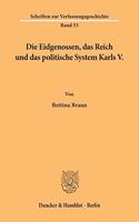 Die Eidgenossen, Das Reich Und Das Politische System Karls V