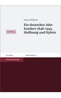 Ein Deutsches Jahrhundert 1848-1945. Hoffnung Und Hybris