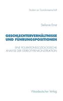 Geschlechterverhältnisse Und Führungspositionen: Eine Figurationssoziologische Analyse Der Stereotypenkonstruktion