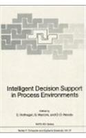 Intelligent Decision Support in Process Environments