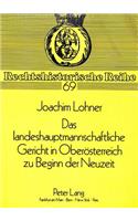 Das landeshauptmannschaftliche Gericht in Oberoesterreich zu Beginn der Neuzeit