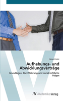 Aufhebungs- und Abwicklungsverträge