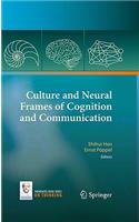 Culture and Neural Frames of Cognition and Communication