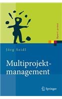 Multiprojektmanagement: Übergreifende Steuerung von Mehrprojektsituationen durch Projektportfolio- und Programmmanagement(Xpert.press)