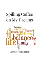 Spilling Coffee on My Dreams