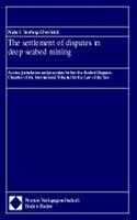 The Settlement of Disputes in Deep Seabed Mining