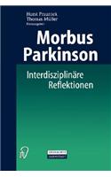 Morbus Parkinson: Interdisziplinare Reflektionen Uber Eine Erkrankung