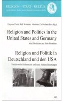 Religion and Politics in the United States and Germany / Religion Und Politik in Deutschland Und Den USA: Old Divisions and New Frontiers / Traditione