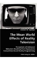 The Mean World Effects of Reality Television- Perceptions of Antisocial Behaviors Resulting from Exposure to Competition-Based Reality Programming