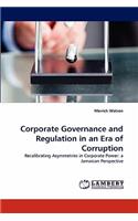 Corporate Governance and Regulation in an Era of Corruption
