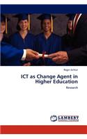 Ict as Change Agent in Higher Education