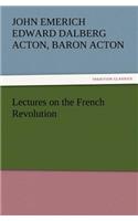 Lectures on the French Revolution
