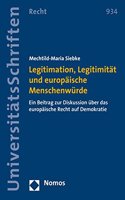 Legitimation, Legitimitat Und Europaische Menschenwurde