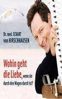 Wohin geht die Liebe, wenn sie durch den magen durch ist?
