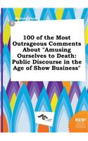 100 of the Most Outrageous Comments about Amusing Ourselves to Death