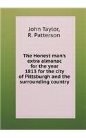 The Honest Man's Extra Almanac for the Year 1813 for the City of Pittsburgh and the Surrounding Country