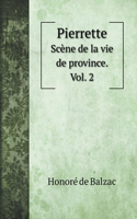 Pierrette: Scène de la vie de province. Vol. 2