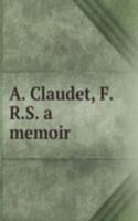 A. CLAUDET F.R.S. A MEMOIR