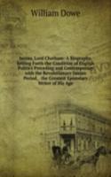 Junius, Lord Chatham: A Biography, Setting Forth the Condition of English Politics Preceding and Contemporary with the Revolutionary Junian Period, . the Greatest Epistolary Writer of His Age