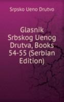 Glasnik Srbskog Uenog Drutva, Books 54-55 (Serbian Edition)