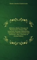 Bibliotheca Medico-Chirurgica Et Pharmaceutico-Chemica: Oder, Verzeichniss Derjenigen Medizinischen, Chirurgischen, Pharmazeutischen Und Chemischen . Sing. 4. Durchaus Ve (German Edition)