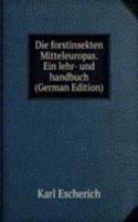 Die forstinsekten Mitteleuropas. Ein lehr- und handbuch (German Edition)