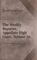 Weekly Reporter, Appellate High Court, Volume 16