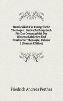 Handlexikon Fur Evangelische Theologen: Ein Nachschlagebuch Fur Das Gesamtgebiet Der Wissenschaftlichen Und Praktischer Theologie, Volume 2 (German Edition)