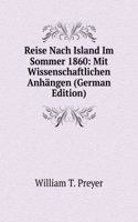 Reise Nach Island Im Sommer 1860: Mit Wissenschaftlichen Anhangen (German Edition)