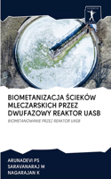 Biometanizacja Ścieków Mleczarskich Przez Dwufazowy Reaktor Uasb
