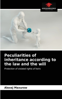 Peculiarities of inheritance according to the law and the will