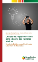 Criação de Jogos no Scratch para o Ensino dos Números Inteiros