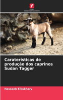 Caraterísticas de produção dos caprinos Sudan Tagger