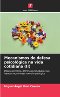 Mecanismos de defesa psicológica na vida cotidiana (II)