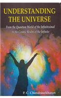 Understanding the Universe: from the Quantum World of the Infinitesimal to the Cosmic Realm of the Infinite