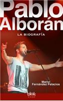 Pablo Alboran. La Biografia 100% No Oficial: La biografia 100% no oficial