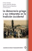 La democracia griega y sus interpretes en la tradicion occidental