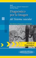 Diagnostico por la imagen del sistema vascular / Imaging diagnosis of the vascular system (Directo Al Diagnostico En Radiologia / Direct Diagnosis in Radiology)