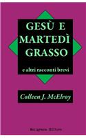 Gesu' e Martedi' Grasso e altri racconti brevi