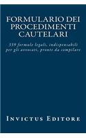 Formulario Dei Procedimenti Cautelari: 339 Formule Legali, Indispensabili Per Gli Avvocati, Pronte Da Compilare