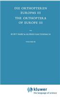 Die Orthopteren Europas III / The Orthoptera of Europe III: Volume III