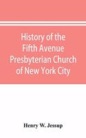 History of the Fifth Avenue Presbyterian Church of New York City, New York