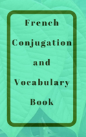 French Conjugation and Vocabulary Book: Blank 2 Sections (Conjugation and Vocabulary) Book