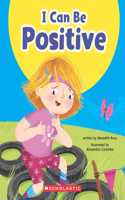 I Can Be Positive (Learn About: Your Best Self)